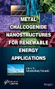 Metal Chalcogenide Nanostructures for Renewable Energy Applications