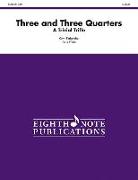 Three and Three Quarters: A Trivial Trifle, Score & Parts