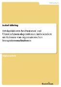 Erfolgsfaktoren bei Fusionen und Unternehmensakquisitionen, insbesondere im Rahmen von organisatorischen Integrationsmaßnahmen