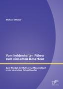 Vom heldenhaften Führer zum einsamen Deserteur: Zum Wandel der Motive von Männlichkeit in der deutschen Kriegsliteratur