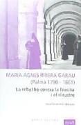 Maria Agnès Ribera Garau (Palma 1790-1861) : La rebel·lió contra la família i el claustre