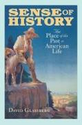 Sense of History: The Place of the Past in American Life