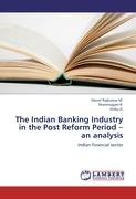 The Indian Banking Industry in the Post Reform Period - an analysis