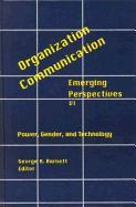 Organization-Communication: Emerging Perspectives, Volume 6: Power, Gender and Technology