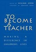 To Become a Teacher: Making a Difference in Children's Lives