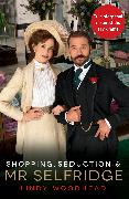 Shopping, Seduction & Mr Selfridge