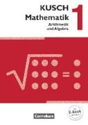 Kusch: Mathematik, Ausgabe 2013, Band 1, Arithmetik und Algebra (16. Auflage), Schulbuch