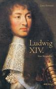 Ludwig XIV. / Louis XIV. / Ludwig der Vierzehnte ¿ Der Sonnenkönig. Eine Biographie
