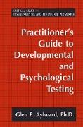 Practitioner's Guide to Developmental and Psychological Testing