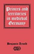 Princes and Territories in Medieval Germany