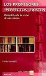 Los profesores "perfectos" existen : descubriendo lo mejor de uno mismo