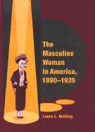 The Masculine Woman in America, 1890-1935