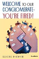 Welcome to Our Conglomerate--You're Fired!