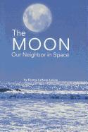 The Moon: Our Neighbor in Space