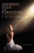 Adversity, Faith and Forgiveness: A Child's Prayer