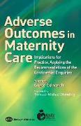 Adverse Outcomes in Maternity Care: Implications for Practice, Applying the Recommendations of the Confidential Enquiries