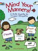 Mind Your Manners!: A Kid's Guide to Proper Etiquette
