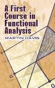 A First Course in Functional Analysis