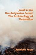 Judah in the Neo-Babylonian Period: The Archaeology of Desolation