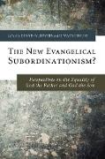 The New Evangelical Subordinationism?