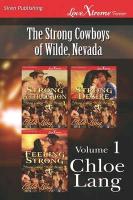 The Strong Cowboys of Wilde, Nevada, Volume 1 [Strong Attraction: Strong Desire: Feeling Strong] (Siren Publishing Lovextreme Forever - Serialized)