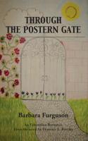 Through the Postern Gate - An Edwardian Romance from the Novel by Florence J Barclay