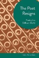 Poet Resigns: Poetry in a Difficult World