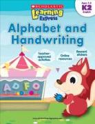 Scholastic Learning Express: Alphabet and Handwriting: Grades K-2