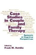 Case Studies in Couple and Family Therapy