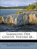 Fortsetzung der von Joseph Kropatschek verfassten Sammlung der Gesetze, acht und vierzigster Band