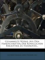 Leibnizs Gesammelte Werke: Aus den Handschriften der Königlichen Bibliothek zu Hannover, dritte Folge, sechster Band