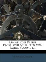 Sämmtliche kleinere prosaische Schriften vom Jahre 1763 -1783, Erster Band