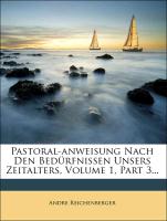 Pastoral-Anweisung nach den Bedürfnissen unsers Zeitalters