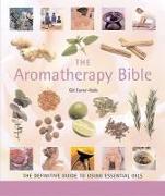 The Aromatherapy Bible: The Definitive Guide to Using Essential Oils Volume 3