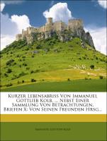 Kurzer Lebensabriss von Immanuel Gottlieb Kolb, Schulmeister in Dagersheim, nebst Einer Sammlung Von Betrachtungen, Briefen u