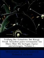 Prüfung der Gutachten der Königl. Preuß. Immediat-Justiz-Commission am Rhein Über die Dortigen Justiz-Einrichtungen, zweiter Theil