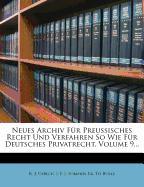 Neues Archiv für Preußisches Recht und Verfahren so wie für deutsches Privatrecht