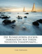 Die Runkelrüben-Zucker-Fabrikation auf ihrem Neuesten Standpunkte