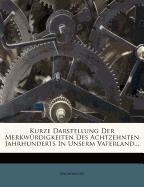 Kurze Darstellung der Merkwürdigkeiten des achtzehnten Jahrhunderts in unserm Vaterland