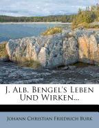 Dr. Johann Albrecht Bengel's Leben und Wirken, zweite Auflage