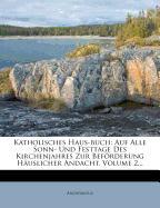 Katholisches Haus-Buch auf alle Sonn- und Festtage des Kirchenjahres zur Beförderung häuslicher Andacht