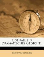 Odenar. Ein dramatisches Gedicht