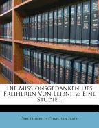 Die Missionsgedanken des Freiherrn von Leibnitz: Eine Studie