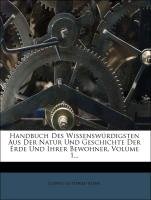 Handbuch des Wissenswürdigsten aus der Natur und Geschichte der Erde und ihrer Bewohner