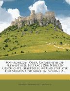 Sophronizon, oder, unpartheyisch-freymüthige Beyträge zur neueren Geschichte, Gesetzgebung und Statistik der Staaten und Kirchen