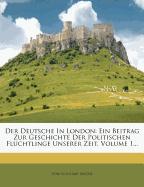 Der Deutsche in London, ein Beitrag zur Geschichte der politischen Flüchtlinge unserer Zeit, Erster Band