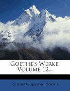 Goethe's Werke, zwoelfter Band