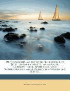 Medicinisches Schriftsteller-Lexicon der jetzt lebenden Aerzte, Wundärzte, Geburtshelfer, Apotheker, und Naturforscher aller gebildeten Völker