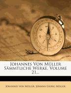 Johannes von Müller sämmtliche Werke, Ein und zwanzigster Theil