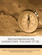 Jahrbücher des Vereins für mecklenburgische Geschichte und Alterthumskunde aus den Arbeiten des Vereins, Siebeundzwanzigster Jahrgang